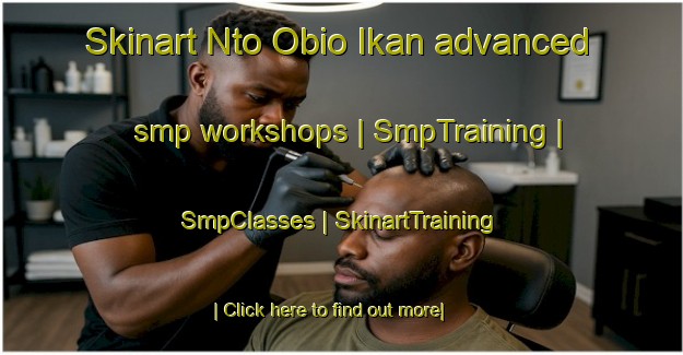 Skinart Nto Obio Ikan advanced smp workshops | SmpTraining | SmpClasses | SkinartTraining-Nigeria